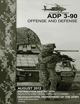 Army Doctrine Publication ADP 3-90 Offense and Defense August 2012 Cover Image