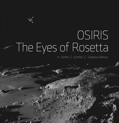 Osiris: The Eyes of Rosetta: Journey to Comet 67p, a Witness to the Birth of Our Solar System Cover Image