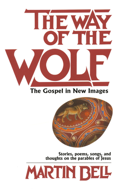 The Way of the Wolf: The Gospel in New Images: Stories, Poems, Songs, and Thoughts on the Parables of Jesus Cover Image
