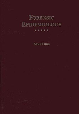 Forensic Epidemiology: A Comprehensive Guide for Legal and Epidemiology Professionals Cover Image