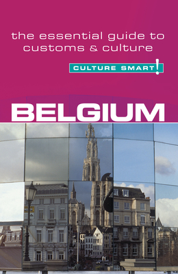 Belgium - Culture Smart!: The Essential Guide to Customs & Culture