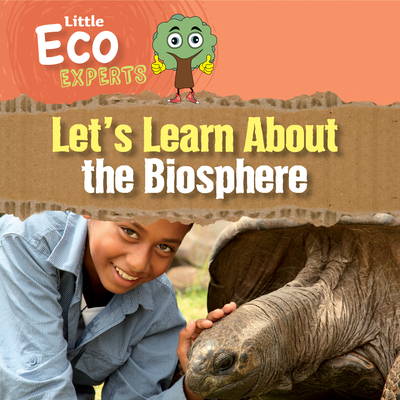 Let's Learn about the Biosphere (Little Eco Experts)