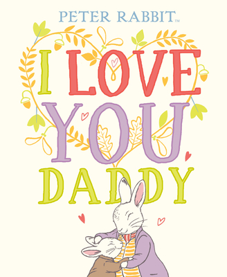 I Love You, Daddy (Peter Rabbit) By Beatrix Potter Cover Image