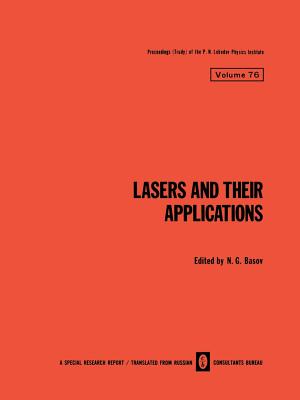 Lasers and Their Applications / Lazery I Ikh Primenenie / Лазеры И Их Приl (Lebedev Physics Institute #76) By N. G. Basov (Editor) Cover Image