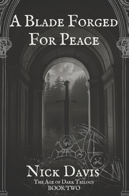 A Blade Forged For Peace (The Age of Dark Trilogy #2)
