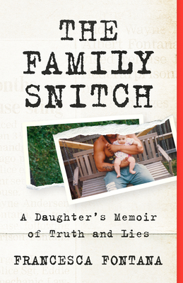 The Family Snitch: A Daughter’s Memoir of Truth and Lies By Francesca Fontana Cover Image