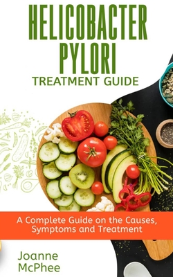 Helicobacter Pylori Treatment Guide: A Complete Guide on the Causes, Symptoms and Treatment Cover Image
