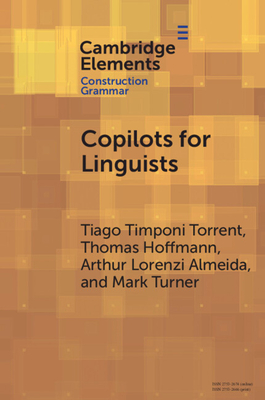 Copilots for Linguists: Ai, Constructions, and Frames (Elements in Construction Grammar)