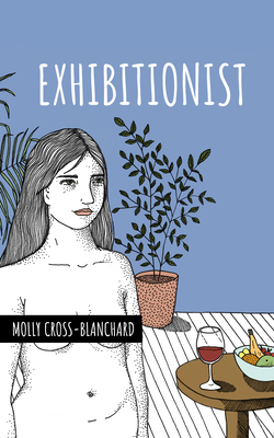 Exhibitionist By Molly Cross-Blanchard Cover Image