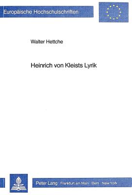 Heinrich Von Kleists Lyrik (Europaeische Hochschulschriften / European University Studie #859) By Walter Hettche Cover Image