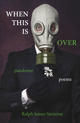 When This Is Over: Pandemic Poems By Ralph J. Savarese Cover Image