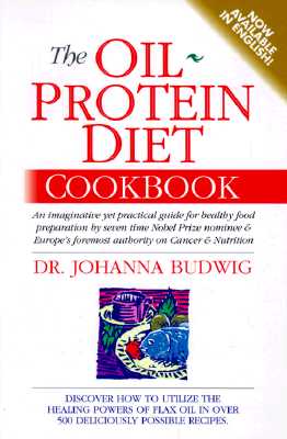 The Oil-Protein Diet Cookbook By Johanna Budwig Cover Image