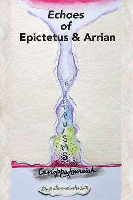 Echoes of Epictetus and Arrian By Cariappa Annaiah Cover Image