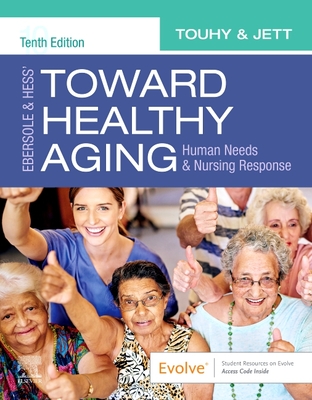 Ebersole & Hess' Toward Healthy Aging: Human Needs and Nursing Response By Theris A. Touhy, Kathleen F. Jett Cover Image