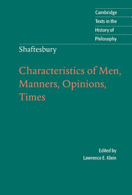 Shaftesbury: Characteristics of Men, Manners, Opinions, Times (Cambridge Texts in the History of Philosophy) Cover Image