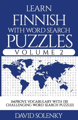 Learn Finnish with Word Search Puzzles Volume 2: Learn Finnish Language Vocabulary with 130 Challenging Bilingual Word Find Puzzles for All Ages By David Solenky Cover Image
