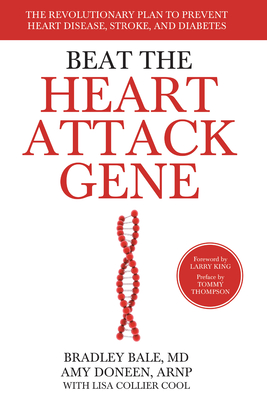 Beat the Heart Attack Gene: The Revolutionary Plan to Prevent Heart Disease, Stroke, and Diabetes By Bradley Bale, Amy Doneen, Lisa Collier Cool (With) Cover Image