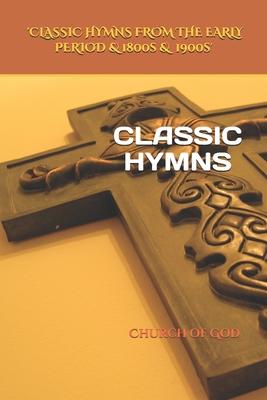 Classic Hymns: Church of God Reformation By Curtis Edwards Cover Image