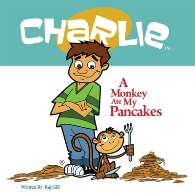 A Monkey Ate My Pancakes (Charlie) By John Stuart Mill (Contribution by), Raj Gill, Raj Gill (Read by) Cover Image