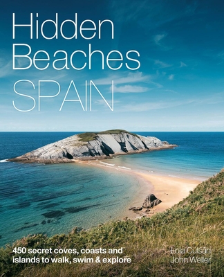 Hidden Beaches Spain: 450 Secret Coast and Island Beaches to Walk, Swim & Explore Cover Image