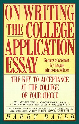 On Writing the College Application Essay: The Key to Acceptance and the College of your Choice Cover Image