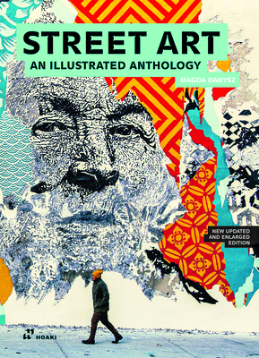 Street Art: An Illustrated Anthology. New Updated and Enlarged Edition By Magda Danysz Cover Image
