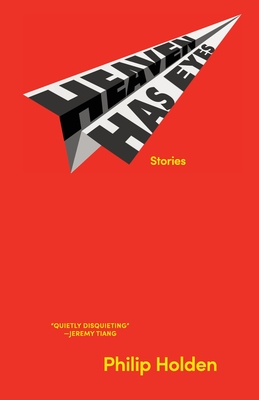 Heaven Has Eyes: Stories By Philip Holden Cover Image
