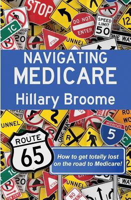 Navigating Medicare: How to get Totally Lost on the Road to Medicare Cover Image