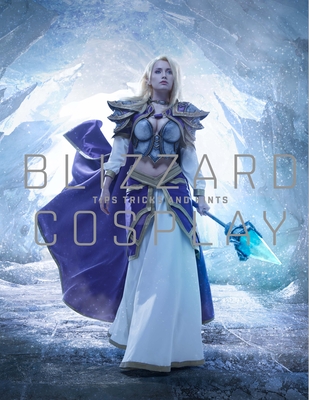 Blizzard Cosplay: Tips, Tricks and Hints By Matt Burns Cover Image