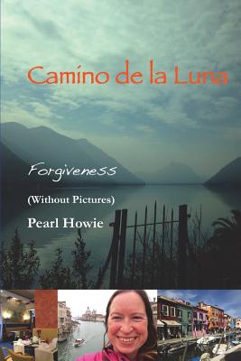 Camino De La Luna - Forgiveness (Without Pictures) By Pearl Howie Cover Image