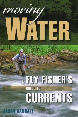 Moving Water: A Fly Fisher's Guide to Currents (Headwater Guides) Cover Image