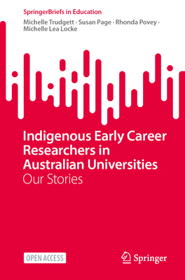 Indigenous Early Career Researchers in Australian Universities: Our Stories (Springerbriefs in Education)