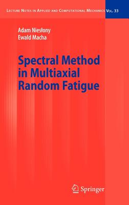 Spectral Method in Multiaxial Random Fatigue (Lecture Notes in Applied and Computational Mechanics #33)