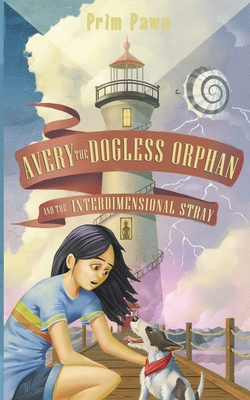 Avery the Dogless Orphan and the Interdimensional Stray cover