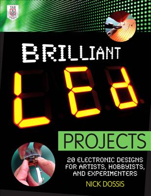 Brilliant Led Projects: 20 Electronic Designs for Artists, Hobbyists, and Experimenters By Nick Dossis Cover Image