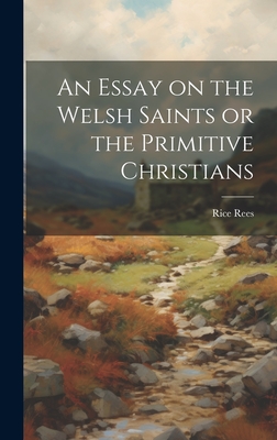 An Essay on the Welsh Saints or the Primitive Christians Cover Image