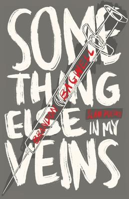Something Else in My Veins By Brandon Bagwell, Jessica Swift (Editor) Cover Image