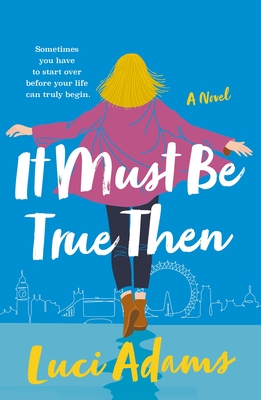 It Must Be True Then: A Novel Cover Image