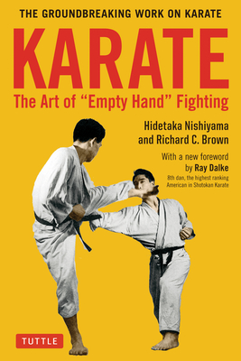 Karate: The Art of Empty Hand Fighting: The Groundbreaking Work on Karate By Hidetaka Nishiyama, Richard C. Brown, Ray Dalke (Foreword by) Cover Image