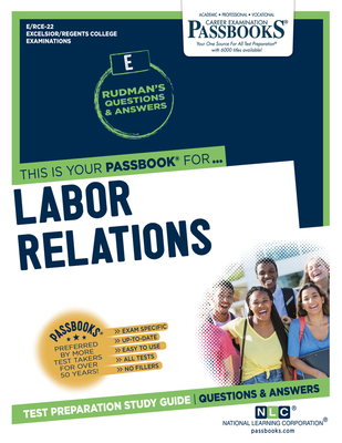 Labor Relations (RCE-22): Passbooks Study Guide (Excelsior/ Regents College Examinations #22) By National Learning Corporation Cover Image