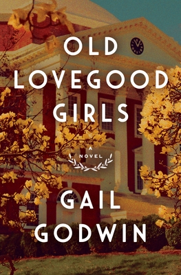 Old Lovegood Girls By Gail Godwin Cover Image