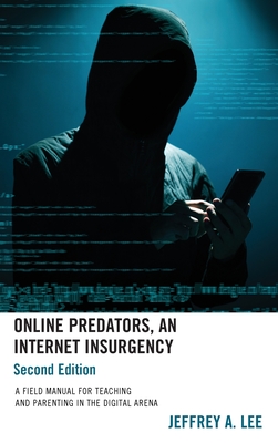 Online Predators, An Internet Insurgency: A Field Manual for Teaching and Parenting in the Digital Arena Cover Image