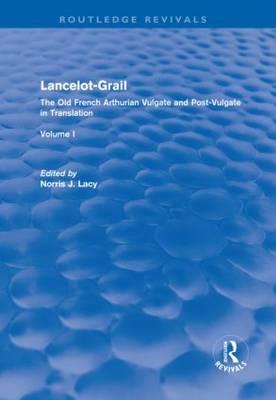 Lancelot-Grail: Volume 1 (Routledge Revivals): The Old French Arthurian Vulgate and Post-Vulgate in Translation Cover Image