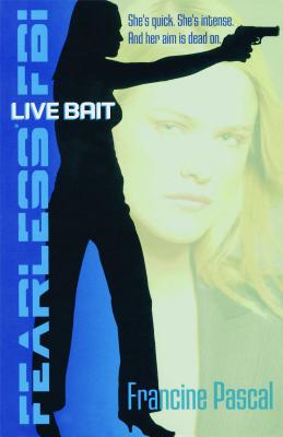 Live Bait (Fearless FBI #2) By Francine Pascal Cover Image