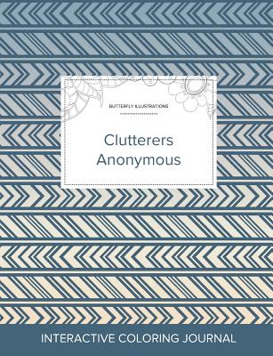 Adult Coloring Journal: Clutterers Anonymous (Butterfly Illustrations, Tribal) Cover Image