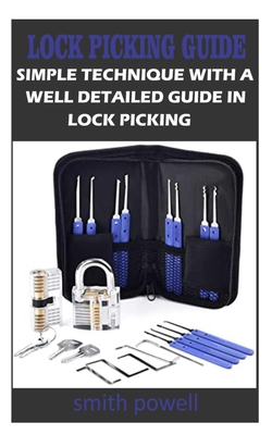 Lock picking guide: Simple technique with a well detailed guide in lock picking By Smith Powell Cover Image