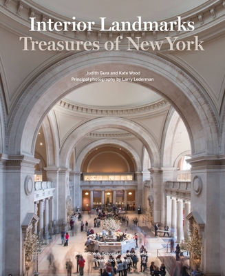 Interior Landmarks: Treasures of New York By Judith Gura (Text by), Kate Wood (Text by), Larry Lederman (Photographs by) Cover Image