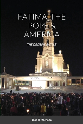 Fatima, the Pope & America: The Decisive Battle Cover Image