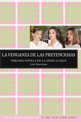 La venganza de las pretenciosas / Revenge of the Wannabes (The Clique, Book #3) (Serie Clique) By Lisi Harrison Cover Image