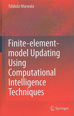 Finite Element Model Updating Using Computational Intelligence Techniques: Applications to Structural Dynamics